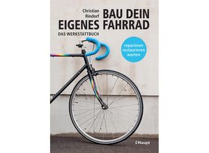 9783258602400 - Bau dein eigenes Fahrrad - Christian Rindorf Gebunden