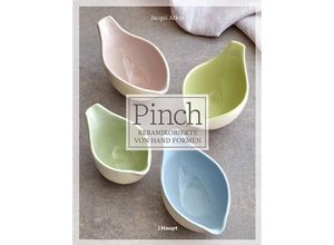 9783258602516 - Pinch - Keramikobjekte von Hand formen - Jacqui Atkin Gebunden