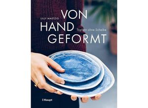 9783258602769 - Von Hand geformt - Lilly Maetzig Gebunden