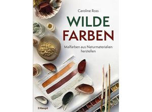 9783258602813 - Wilde Farben - Caroline Ross Kartoniert (TB)