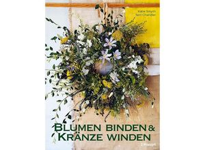 9783258602868 - Blumen binden und Kränze winden - Katie Smyth Terri Chandler Gebunden