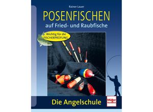 9783275017867 - Die Angelschule   Posenfischen   - Rainer Lauer Kartoniert (TB)