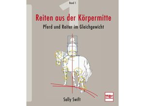 9783275017966 - Sally Swift - GEBRAUCHT Reiten aus der Körpermitte Band 1 Pferd und Reiter im Gleichgewicht - Preis vom 02062023 050629 h