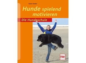 9783275019984 - Die Hundeschule   Hunde spielend motivieren - Karen Uecker Kartoniert (TB)