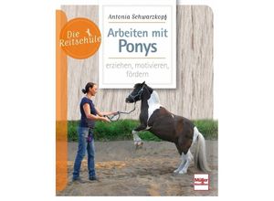 9783275020515 - Die Reitschule   Arbeiten mit Ponys - Antonia Schwarzkopf Kartoniert (TB)