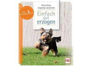 9783275020829 - Die Hundeschule   Einfach gut erzogen - Petra Krivy Angelika Lanzerath Kartoniert (TB)