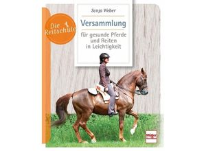 9783275021550 - Versammlung für gesunde Pferde und Reiten in Leichtigkeit - Sonja Weber Kartoniert (TB)