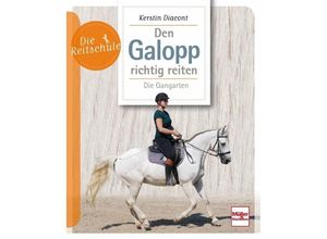 9783275022731 - Die Reitschule   Den Galopp richtig reiten - Kerstin Diacont Kartoniert (TB)