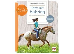 9783275022885 - Die Reitschule   Reiten mit Halsring und gebisslosen Zäumungen - Monika Hannawacker Kartoniert (TB)