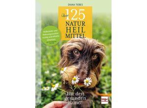 9783275023073 - Über 125 Naturheilmittel Für den gesunden Hund! - Diana Tiebes Kartoniert (TB)