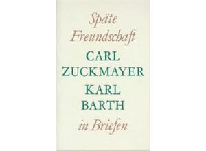 9783290113865 - Späte Freundschaft in Briefen - Carl Zuckmayer Karl Barth Gebunden