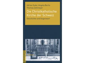 9783290183233 - Die Christkatholische Kirche der Schweiz - Adrian Suter Angela Berlis Thomas Zellmeyer Kartoniert (TB)