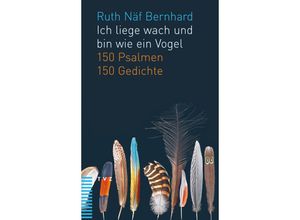 9783290183295 - Ich liege wach und bin wie ein Vogel - Ruth Näf Bernhard Kartoniert (TB)