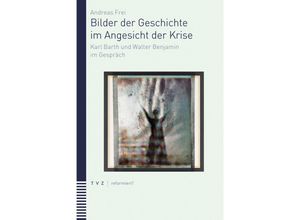 9783290185671 - Bilder der Geschichte im Angesicht der Krise - Andreas Frei Kartoniert (TB)