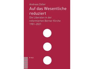 9783290186128 - Auf das Wesentliche reduziert - Andreas Zeller Gebunden