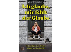 9783290220716 - Ich glaube mir fehlt der Glaube - Michelle de Oliveira Kartoniert (TB)