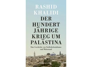 9783293006034 - Der Hundertjährige Krieg um Palästina - Rashid Khalidi Gebunden