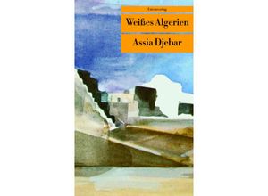 9783293201781 - Unionsverlag Taschenbücher   Weißes Algerien - Assia Djebar Taschenbuch