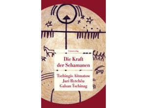 9783293209985 - Die Kraft der Schamanen - Tschingis Aitmatow Juri Rytchëu Galsan Tschinag Taschenbuch