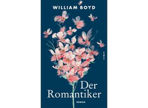 9783311100492 - Der Romantiker - William Boyd Gebunden