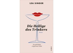 9783311100508 - Die Heilige des Trinkers - Lea Singer Gebunden