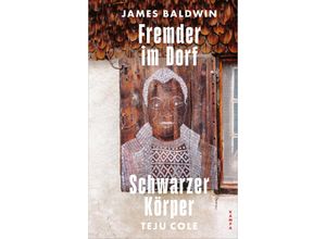 9783311101383 - Fremder im Dorf   Schwarzer Körper - James Baldwin Teju Cole Gebunden