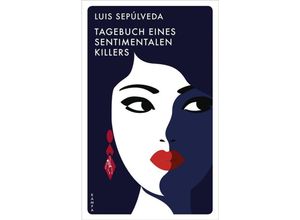 9783311125228 - Tagebuch eines sentimentalen Killers - Luis Sepúlveda Gebunden