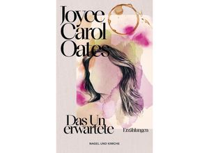 9783312012848 - Das Unerwartete - Joyce Carol Oates Kartoniert (TB)