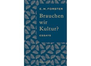 9783312013029 - Brauchen wir Kultur? - E M Forster Gebunden