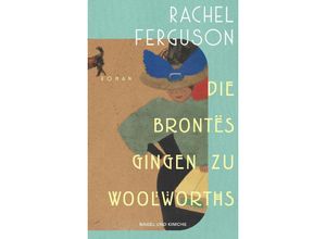 9783312013050 - Die Brontës gingen zu Woolworths - Rachel Ferguson Gebunden 9783312013050 - Die Brontës gingen zu Woolworths - Rachel Ferguson Gebunden