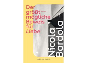 9783312013357 - Der größtmögliche Beweis für Liebe - Nicola Bardola Gebunden