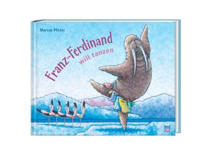 9783314105753 - Franz-Ferdinand will tanzen - Marcus Pfister Gebunden