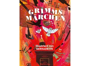 9783314106675 - Grimms Märchen - Illustriert von Bernadette - Die Gebrüder Grimm Gebunden