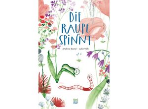 9783314106743 - Die Raupe spinnt - Andrew Bond Gebunden