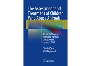 9783319010885 - The Assessment and Treatment of Children Who Abuse Animals - Kenneth Shapiro Mary Lou Randour Susan Krinsk Joann L Wolf Kartoniert (TB)