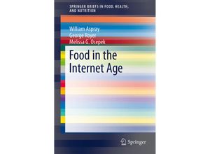 9783319015972 - SpringerBriefs in Food Health and Nutrition   Food in the Internet Age - William Aspray George Royer Melissa G Ocepek Kartoniert (TB)