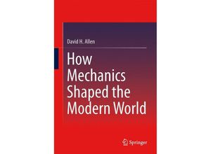 9783319017006 - How Mechanics Shaped the Modern World - David Allen Kartoniert (TB)