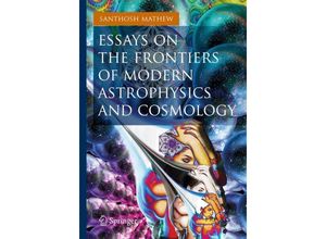 9783319018867 - Praxis Books   Essays on the Frontiers of Modern Astrophysics and Cosmology - Santhosh Mathew Kartoniert (TB)