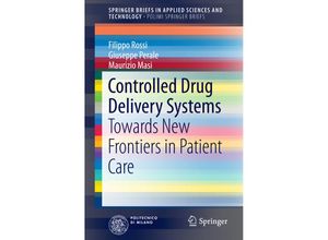 9783319022871 - SpringerBriefs in Applied Sciences and Technology   Controlled Drug Delivery Systems - Filippo Rossi Giuseppe Perale Maurizio Masi Kartoniert (TB)