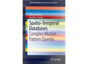 9783319024073 - SpringerBriefs in Computer Science   Spatio-Temporal Databases - Marcos R Vieira Vassilis J Tsotras Kartoniert (TB)