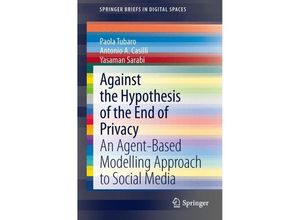 9783319024554 - SpringerBriefs in Digital Spaces   Against the Hypothesis of the End of Privacy - Paola Tubaro Antonio A Casilli Yasaman Sarabi Kartoniert (TB)