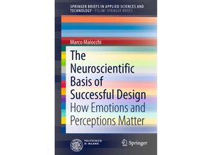 9783319028002 - SpringerBriefs in Applied Sciences and Technology   The Neuroscientific Basis of Successful Design - Marco Maiocchi Margherita Pillan Kartoniert (TB)