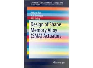 9783319031873 - SpringerBriefs in Applied Sciences and Technology   Design of Shape Memory Alloy (SMA) Actuators - Ashwin Rao A R Srinivasa J N Reddy Kartoniert (TB)