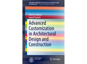 9783319044224 - PoliMI SpringerBriefs   Advanced Customization in Architectural Design and Construction - Roberto Naboni Ingrid Paoletti Kartoniert (TB)