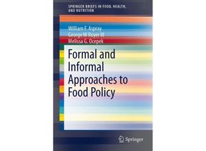 9783319049656 - SpringerBriefs in Food Health and Nutrition   Formal and Informal Approaches to Food Policy - William Aspray George Royer Melissa G Ocepek Kartoniert (TB)