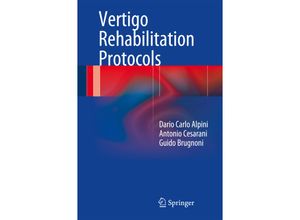 9783319054810 - Vertigo Rehabilitation Protocols - Dario Carlo Alpini Antonio Cesarani Guido Brugnoni Kartoniert (TB)