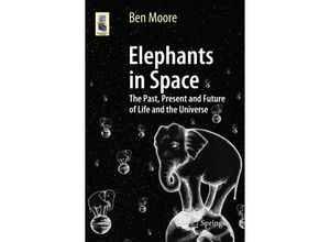 9783319056715 - Astronomers Universe   Elephants in Space - Ben Moore Kartoniert (TB)