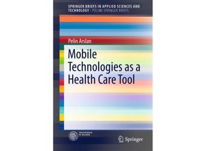 9783319059174 - SpringerBriefs in Applied Sciences and Technology   Mobile Technologies as a Health Care Tool - Pelin Arslan Kartoniert (TB)