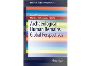 9783319063690 - SpringerBriefs in Archaeology   Archaeological Human Remains Kartoniert (TB)