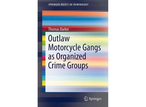 9783319074306 - SpringerBriefs in Criminology   Outlaw Motorcycle Gangs as Organized Crime Groups - Thomas Barker Kartoniert (TB)